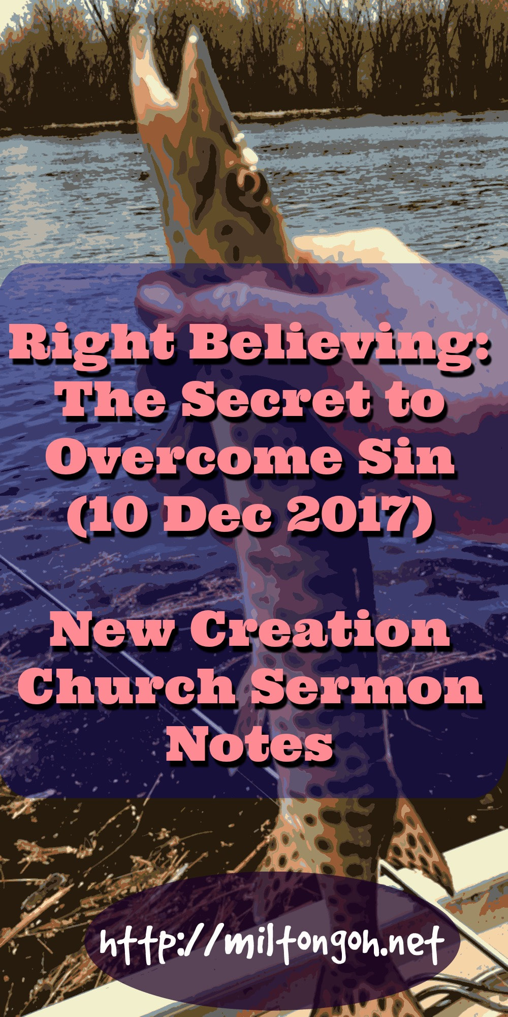 You are reading: 10 December 2017 - Right Believing is the Secret to Overcoming Sin - New Creation Church Sermon Notes Online - Pastor Lawrence Lim Sermon Notes Online. 