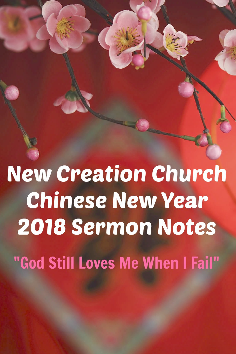 Pinterest Pinnable Image. Repin this to share with your family and friends that God still loves them in the midst of their failures and that because righteousness is a gift, they can still receive God's goodness in their lives. Happy Chinese New Year! Image Credits: www.dastornews.com
