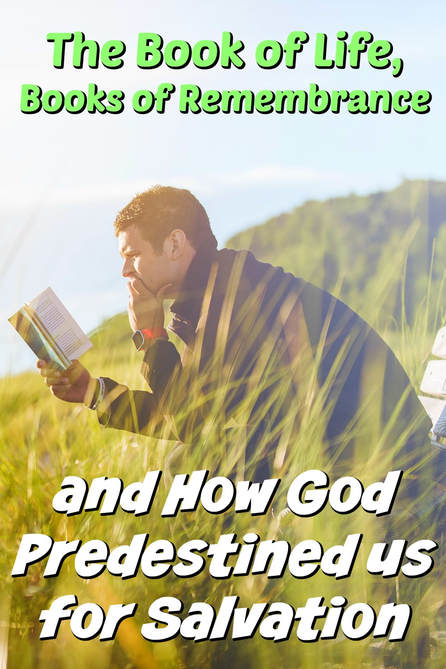 Pinterest Pinnable Image. Learn the difference between the Book of Life and the Books of Remembrance. Through this Bible study, you will also understand how God predestined/elected us for salvation without infringing on our free will! 