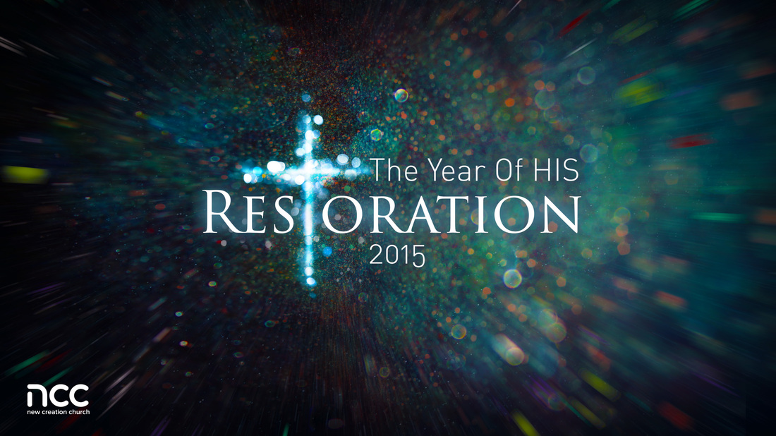 New Creation Church Theme of the Year: 