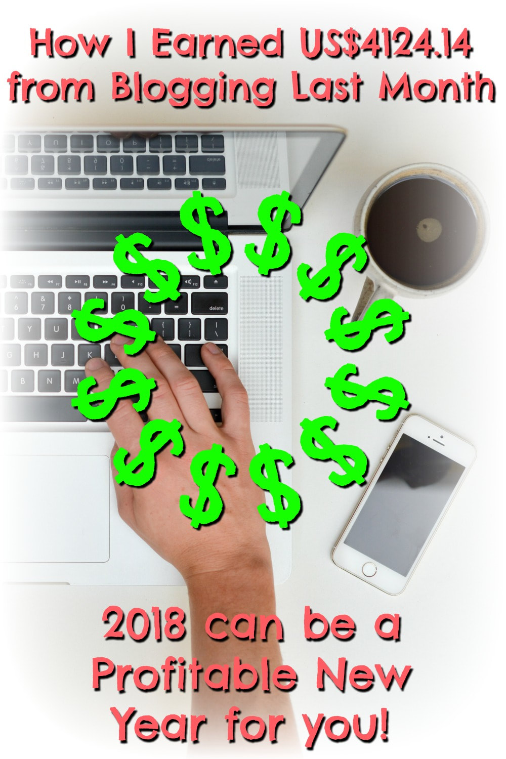 You are reading: Blog Income Report: How I Earned US$4124.14 from Blogging Last Month and How 2018 can be a Profitable New Year for you