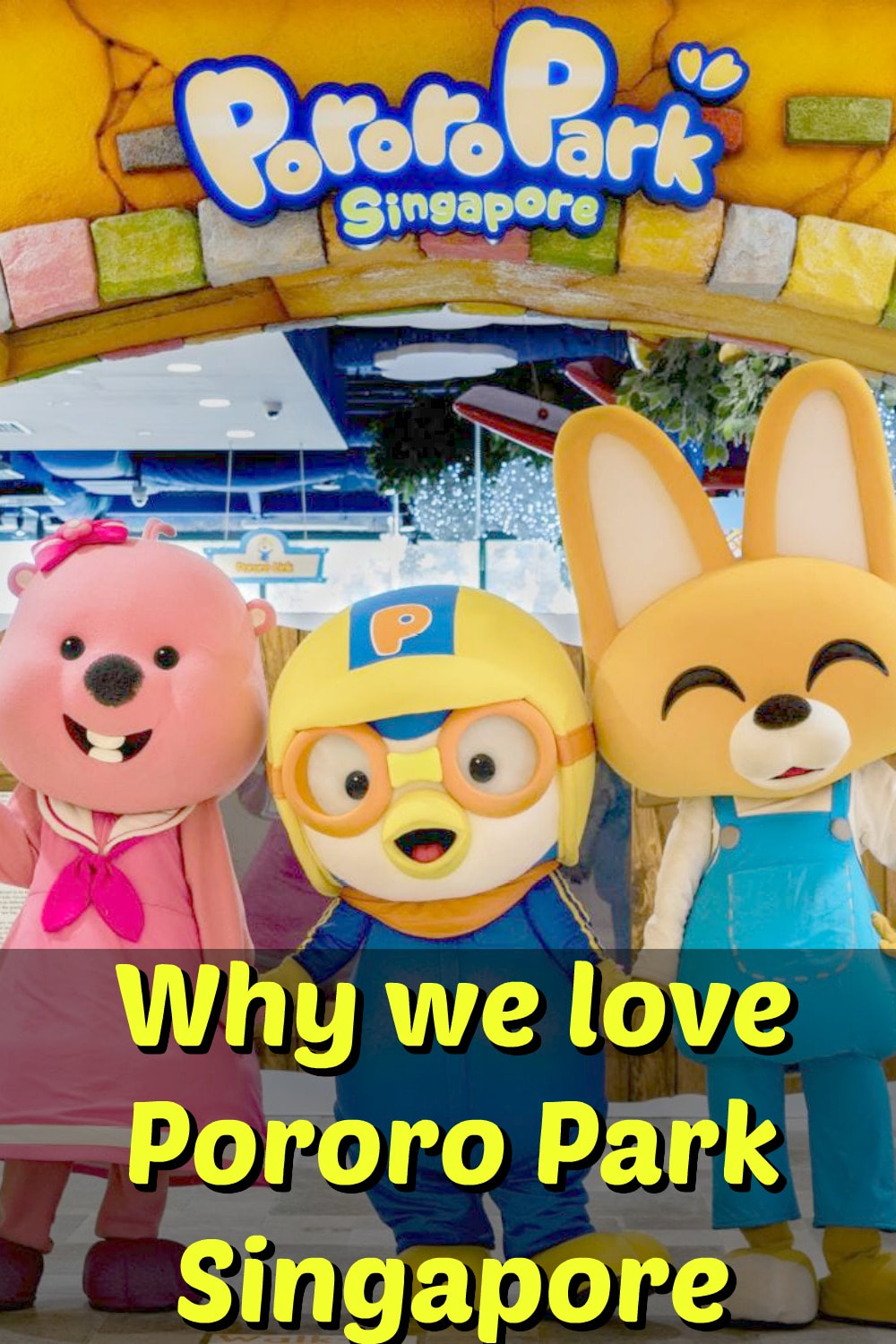 Pinterest Pinnable Image. Calling all parents: Share this with your friends and family who have little fans of the Pororo animated series at home! I'm sure they will enjoy a day visit to Pororo Park Singapore at Marina Square! 