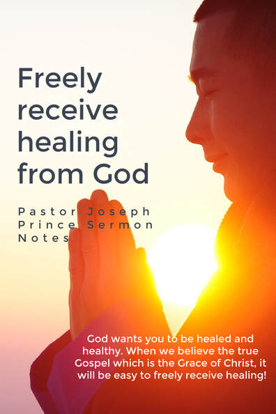 Pinterest Pinnable Image: Pastor Joseph Prince preached a powerful sermon about healing. God wants you to be healed and healthy. When we believe the true Gospel which is the Grace of Christ, it will be easy to freely receive healing by the power of God!